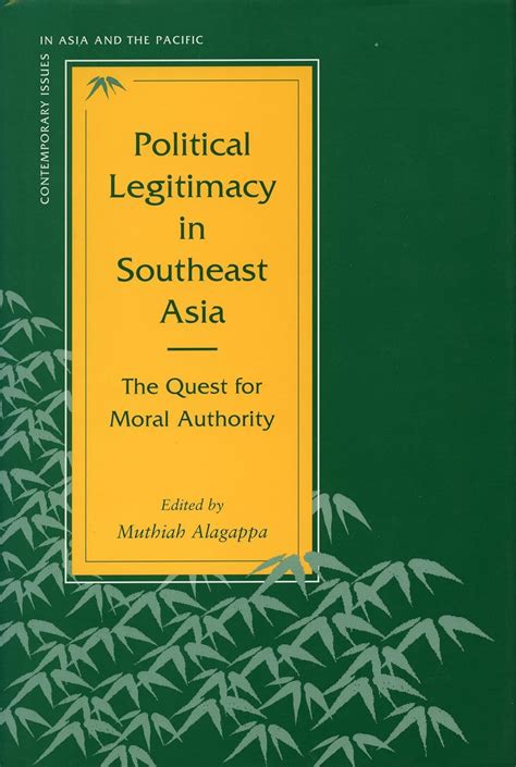 Political Legitimacy in Southeast Asia: The Quest for Moral Authority (Contemporary Issues in Asia a Reader