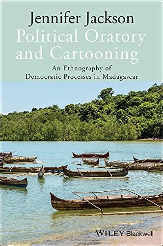 Political Oratory and Cartooning An Ethnography of Democratic Process in Madagascar PDF