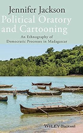 Political Oratory and Cartooning An Ethnography of Democratic Process in Madagascar PDF