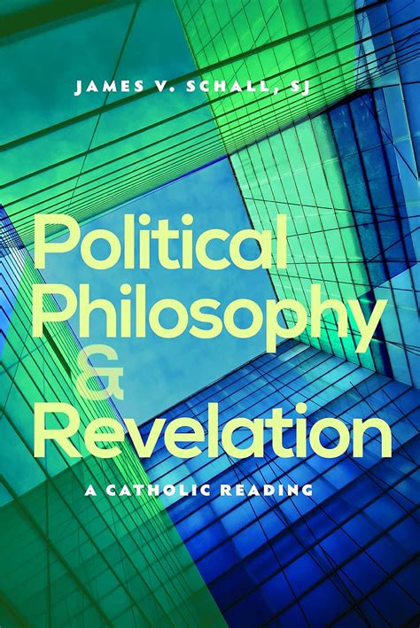 Political Philosophy and Revelation A Catholic Reading Kindle Editon