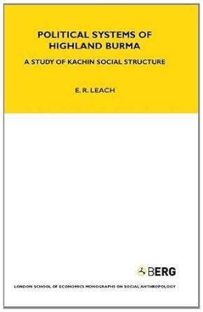 Political systems of Highland Burma A study of Kachin social structure Reader