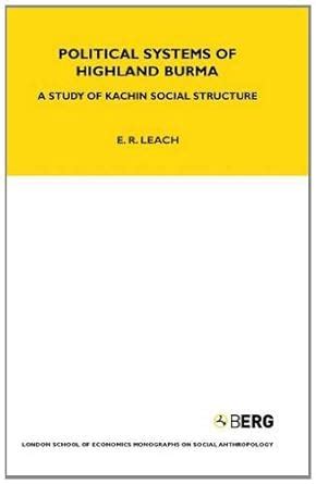 Political systems of Highland Burma A study of Kachin social structure Reader