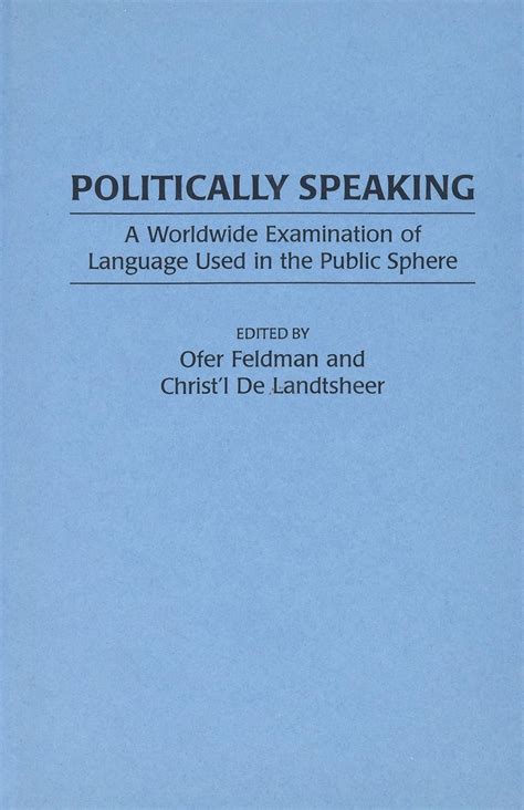 Politically Speaking A Worldwide Examination of Language Used in the Public Sphere 1st Edition Epub
