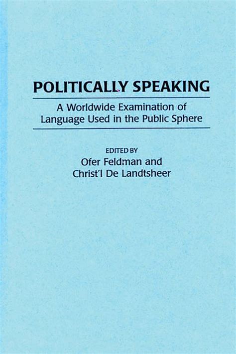 Politically Speaking A Worldwide Examination of Language Used in the Public Sphere 1st Edition Epub