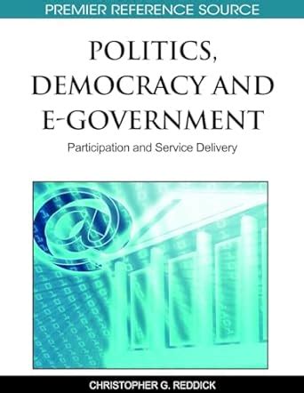 Politics, Democracy and E-Government Participation and Service Delivery Kindle Editon