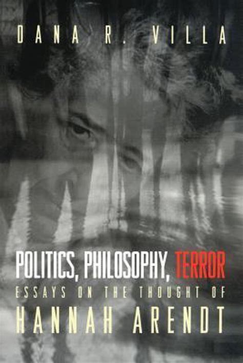 Politics, Philosophy, Terror Essays on the Thought of Hannah Arendt Kindle Editon