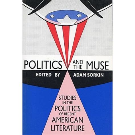 Politics And The Muse Studies In The Politics Of Recent American Literature Doc