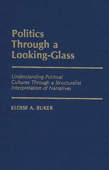 Politics Through a Looking Glass Understanding Political Cultures Through a Structuralist Interpret Kindle Editon