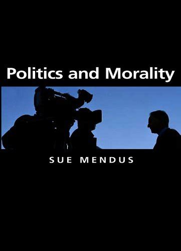 Politics and Morality (Themes for the 21st Century Series) Reader