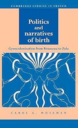 Politics and Narratives of Birth Gynocolonization from Rousseau to Zola Epub