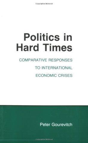 Politics in Hard Times: Comparative Responses to International Economic Crises (Cornell Studies in P Kindle Editon