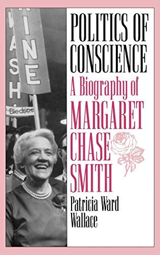 Politics of Conscience A Biography of Margaret Chase Smith Epub