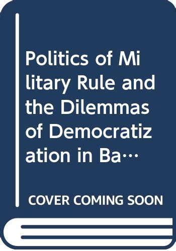 Politics of Military Rule and the Dilemmas of Democratization in Bangladesh Kindle Editon