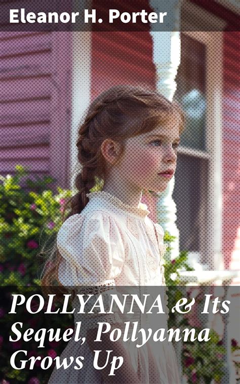 Pollyanna and the sequel Pollyanna Grows Up Epub