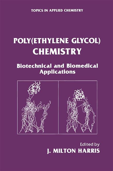 Poly(Ethylene Glycol) Chemistry Biotechnical and Biomedical Applications 1st Edition Reader