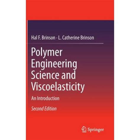 Polymer Engineering Science and Viscoelasticity An Introduction 1st Edition Epub