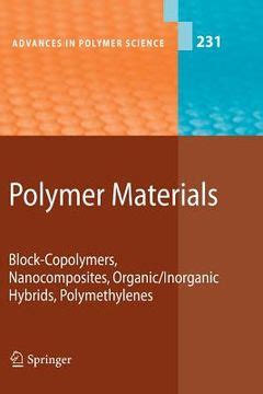 Polymer Materials Block-Copolymer, Nanocomposites, Organic/Inorganic Hybrids, Polymethylene 1st Edit Doc