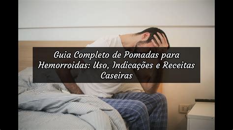 Pomada para Hemorroidas: Guia Completo de Tratamento