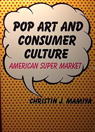 Pop Art and Consumer Culture American Super Market American Studies Series Epub