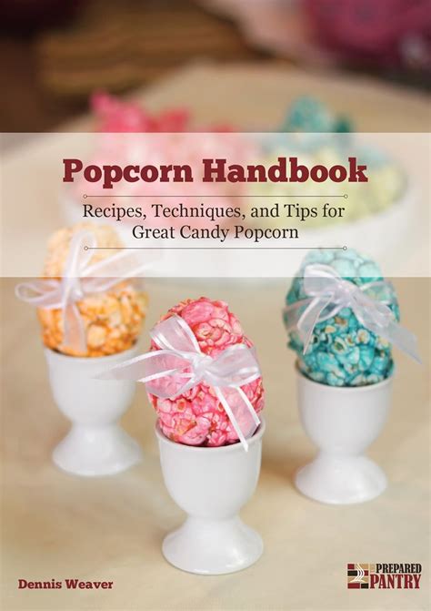 Popcorn Handbook Recipes Techniques and Tips for Great Candy Popcorn Kindle Editon