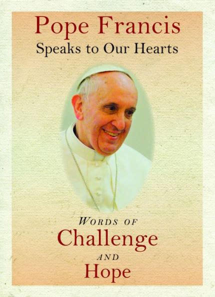 Pope Francis Speaks to Our Hearts Words of Challenge and Hope PDF