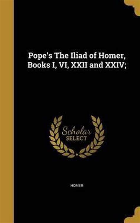 Pope s Homer s Iliad Books I VI XXII and XXIV The Silver series of English classics Epub