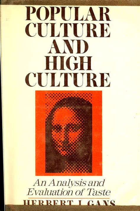 Popular Culture and High Culture: An Analysis and Evaluation Of Taste Ebook PDF