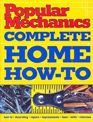 Popular Mechanics Complete Home How-To Reader