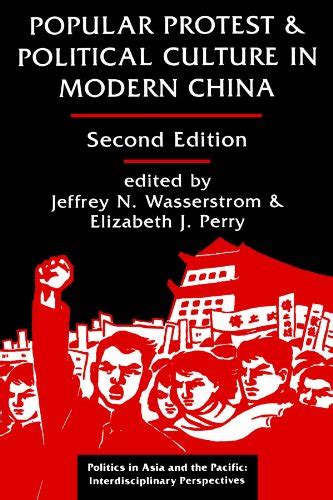 Popular Protest And Political Culture In Modern China Second Edition Politics in Asia and the Pacific Kindle Editon