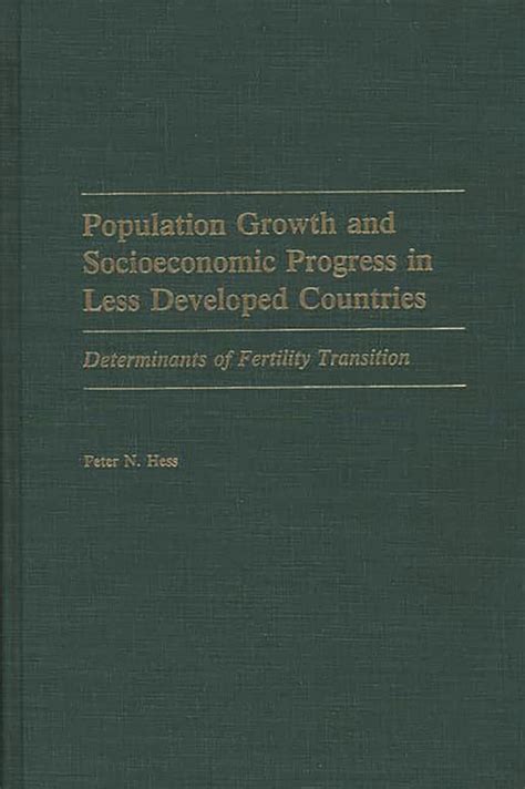 Population Growth and Socioeconomic Progress in Less Developed Countries Determinants of Fertility T Doc