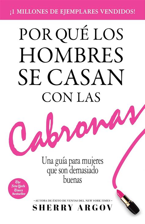 Por QuÃ© Los Hombres Se Casan Con Las Cabronas Una GuÃ­a Para Mujeres Que Son Demasiado Buenas Why Men Marry Bitches Spanish Edition Kindle Editon