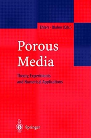 Porous Media Theory, Experiments and Numerical Applications 1st Edition Epub