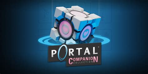 Portal: Companion Collection: The Ultimate Guide to Enhance Your Gaming Experience