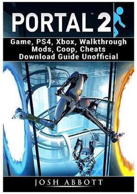 Portal 2 Game PS4 Xbox Walkthrough Mods Coop Cheats Download Guide Unofficial Kindle Editon