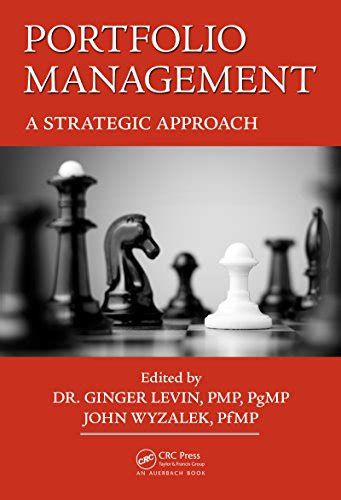 Portfolio Management A Strategic Approach Best Practices and Advances in Program Management Doc