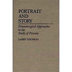 Portrait and Story Dramaturgical Approaches to the Study of Persons Epub