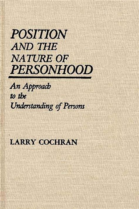 Position and the Nature of Personhood An Approach to the Understanding of Persons Doc