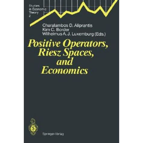 Positive Operators, Riesz Spaces, and Economics Proceedings of a Conference at Caltech, Pasadena, C Doc