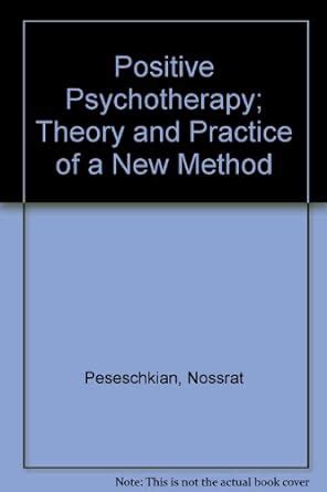 Positive Psychotherapy Theory and Practice of a New Method Reader