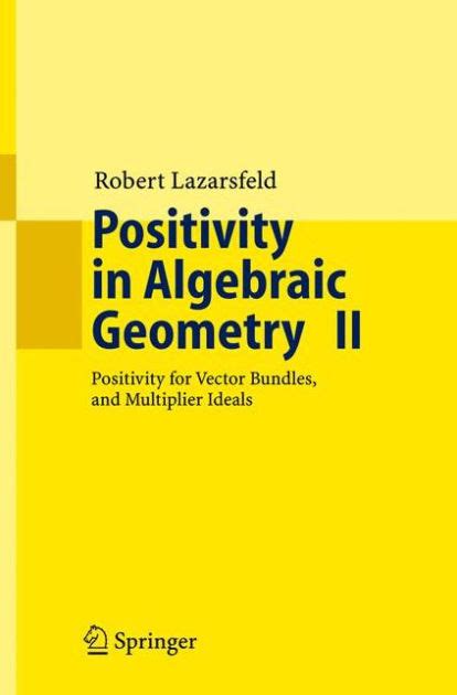 Positivity in Algebraic Geometry II Positivity for Vector Bundles, and Multiplier Ideals 1st Edition Epub