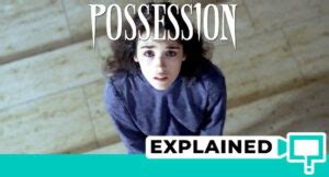 Possession 1981 Movie Meaning Ending Explained