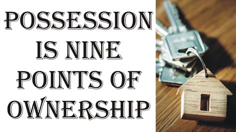 Possession Nine-Tenths Law: Unlock the Power of Ownership