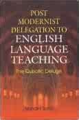 Post Modernist Delegation to English Language Teaching The Quixotic Deluge Doc