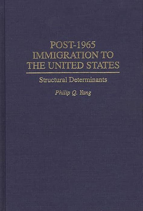 Post-1965 Immigration to the United States Structural Determinants Kindle Editon