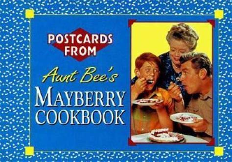 Postcards from Aunt Bee s Mayberry Cookbook Reader