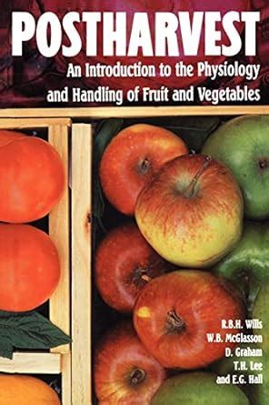 Postharvest An Introduction to the Physiology and Handling of Fruits and Vegetables 1st Edition Reader