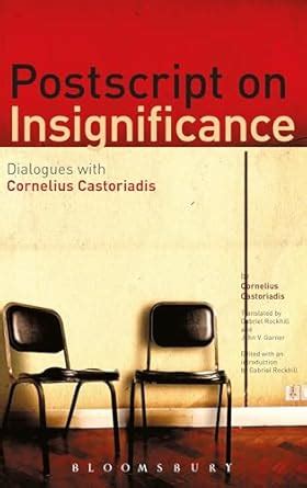 Postscript on Insignificance Dialogues with Cornelius Castoriadis 1st Edition Kindle Editon