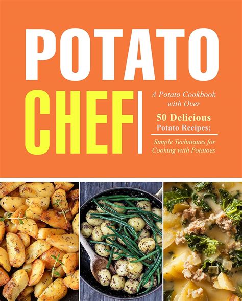 Potato Chef A Potato Cookbook with Over 50 Delicious Potato Recipes Simple Techniques for Cooking with Potatoes Epub