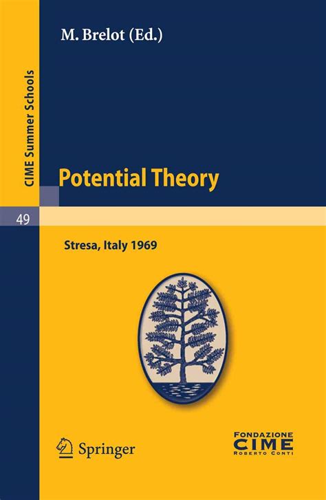 Potential Theory Lectures given at a Summer School of the Centro Internazionale Matematico Estivo he Reader