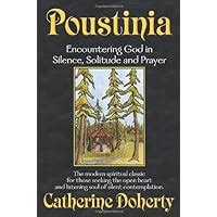 Poustinia Encountering God in Silence Solitude and Prayer Madonna House Classics Vol1 Epub